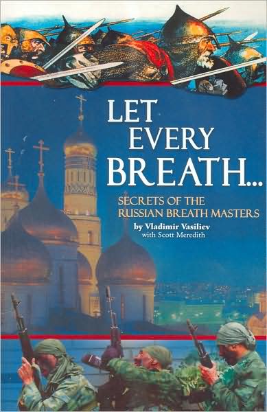 Let Every Breath...Secrets of the Russian Breath Masters