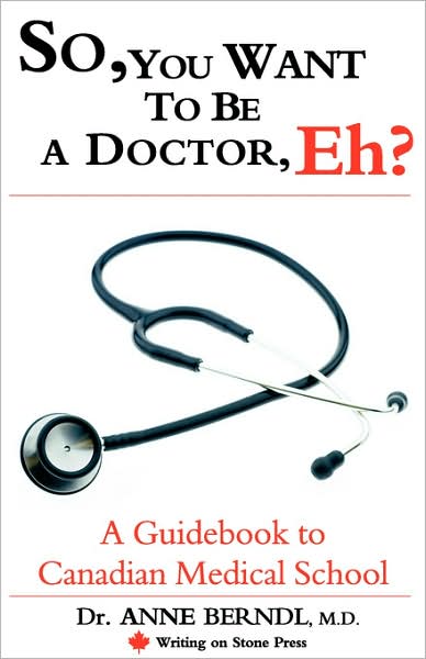 So, You Want To Be A Doctor, Eh? A Guidebook To Canadian Medical School