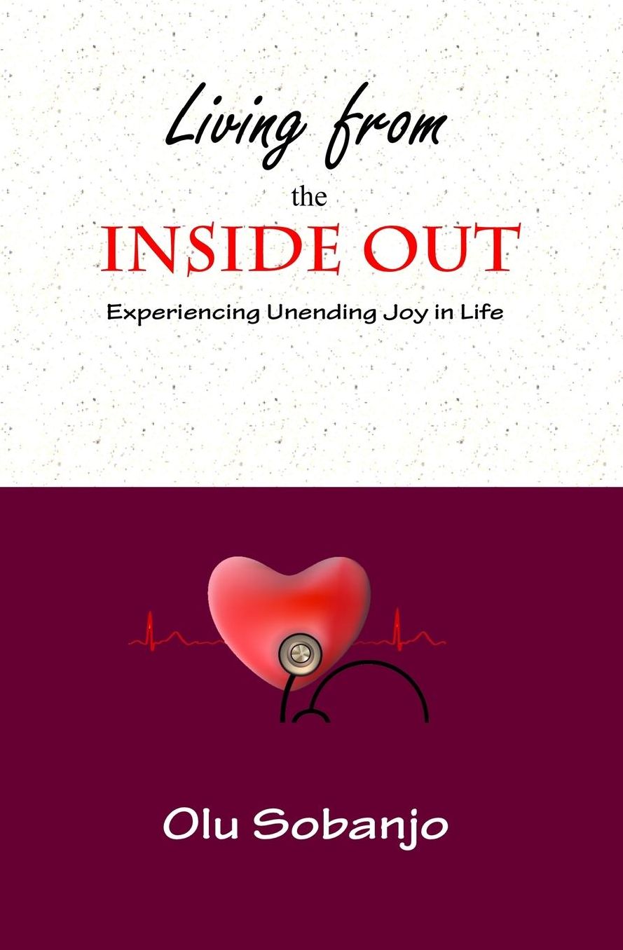 Living from the Inside Out: Experiencing Unending Joy in Life