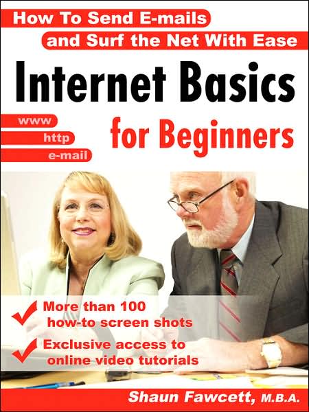 Internet Basics for Beginners: How to Send E-Mails and Surf the Net with Ease