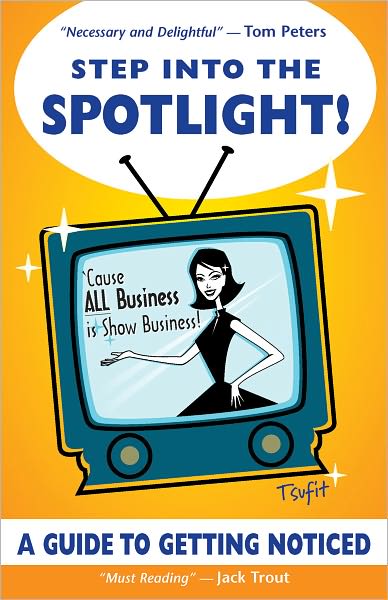 Step Into The Spotlight!: A Guide to Getting Noticed