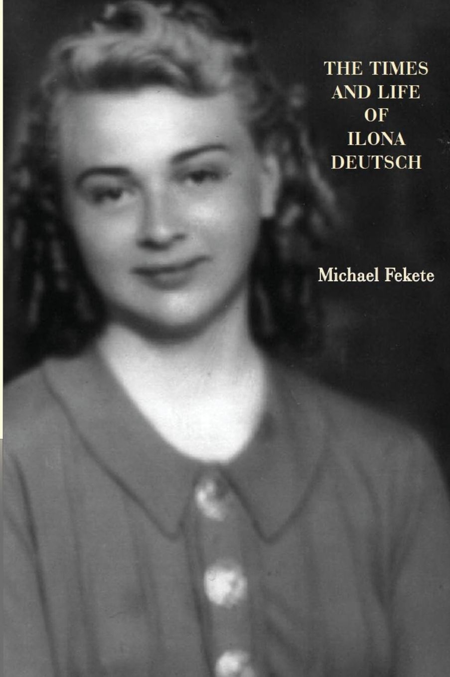 The Times and Life of Ilona Deutsch