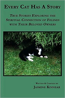 Every Cat Has A Story: True Stories Exploring the Spiritual Connection of Felines with Their Beloved Owners