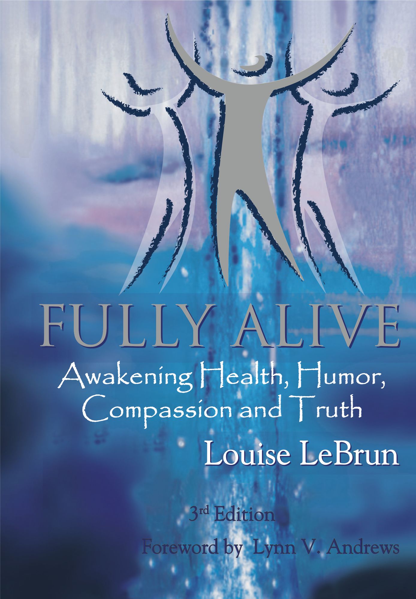 Fully Alive: Awakening Health, Humor, Compassion and Truth