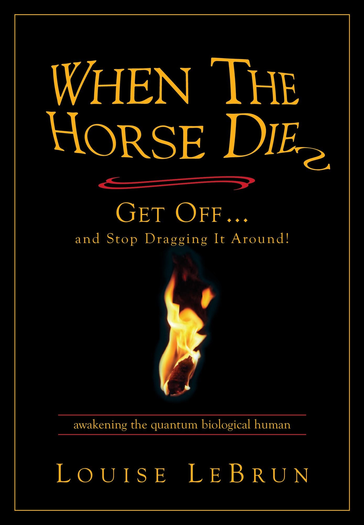 When the Horse Dies: Get Off.... and Stop Dragging It Around!