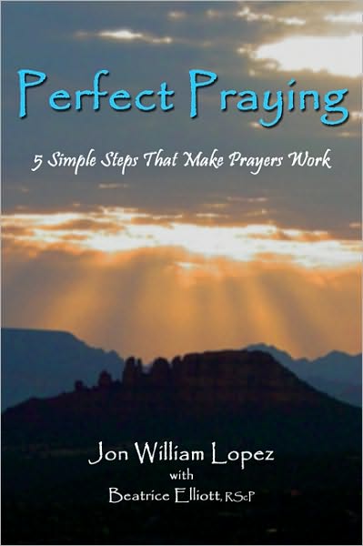 Perfect Praying: 5 Simple Steps That Make Prayers Work