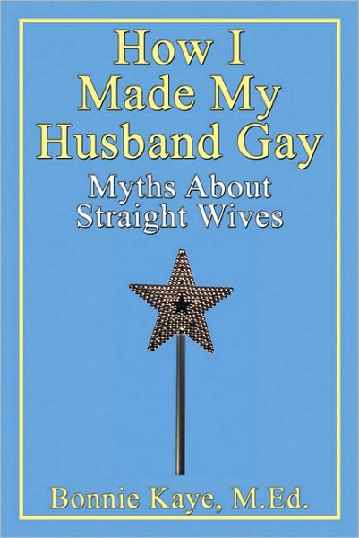 How I Made My Husband Gay: Myths About Straight Wives