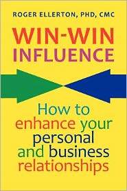 Win-Win Influence: How to Enhance Your Personal and Business Relationships (with NLP)