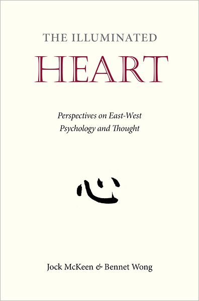 The Illuminated Heart: Perspectives on East-West Psychology and Thought