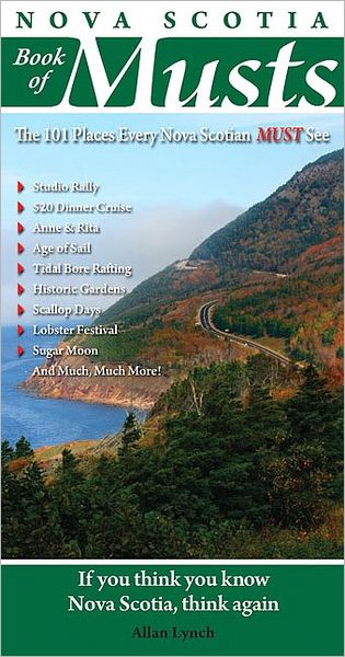 Nova Scotia Book of Musts: 101 Places Every Nova Scotian Must Visit