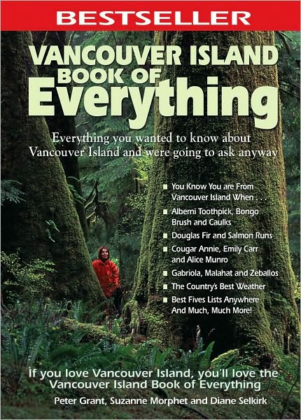 Vancouver Island Book of Everything: Everything You Wanted to Know About Vancouver Island and Were Going to Ask Anyway