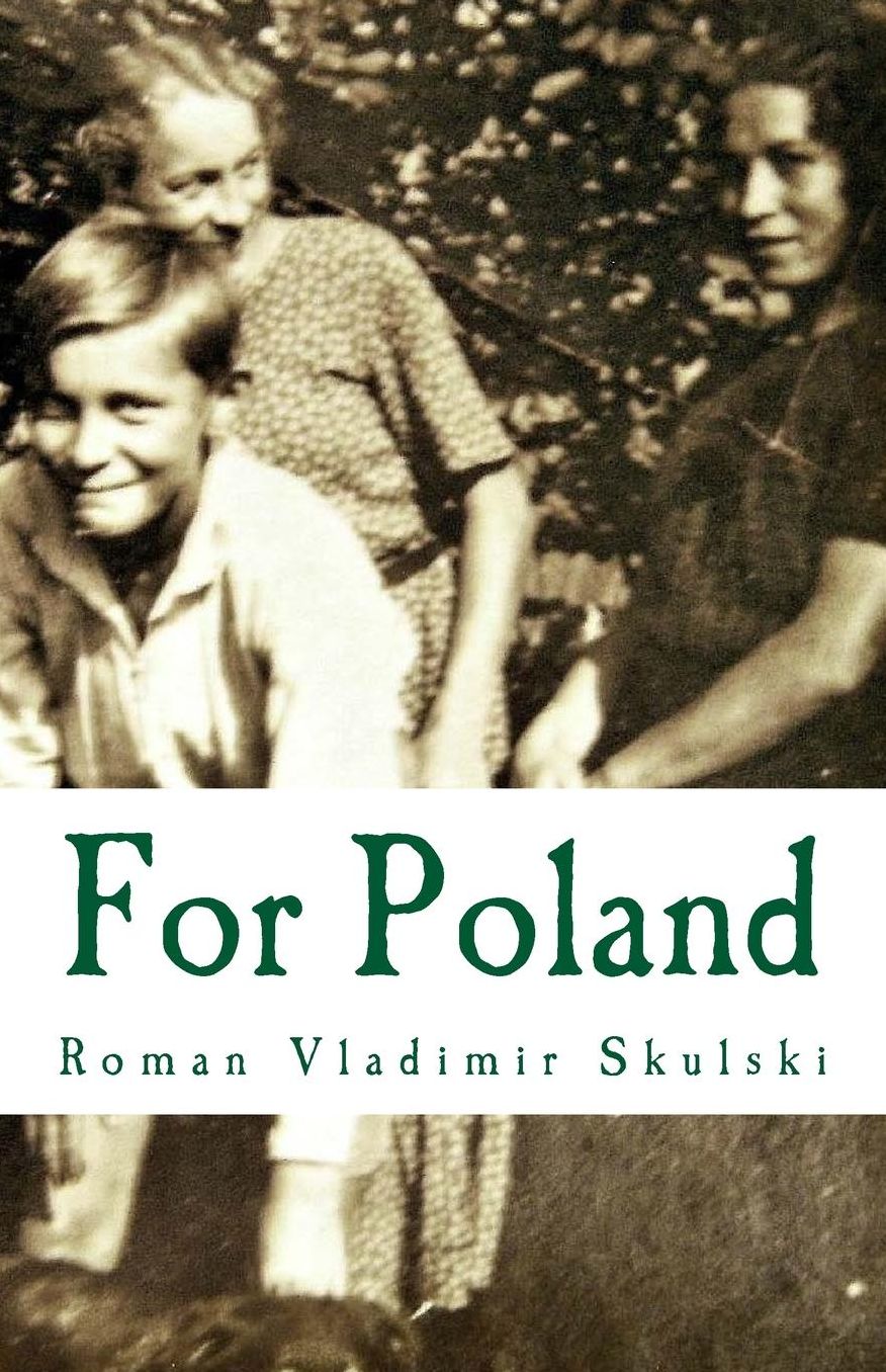 For Poland: A Childhood in Galicia: 1921-1941