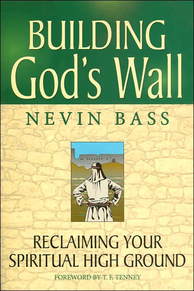 Building God's Wall: Reclaiming Your Spiritual High Ground