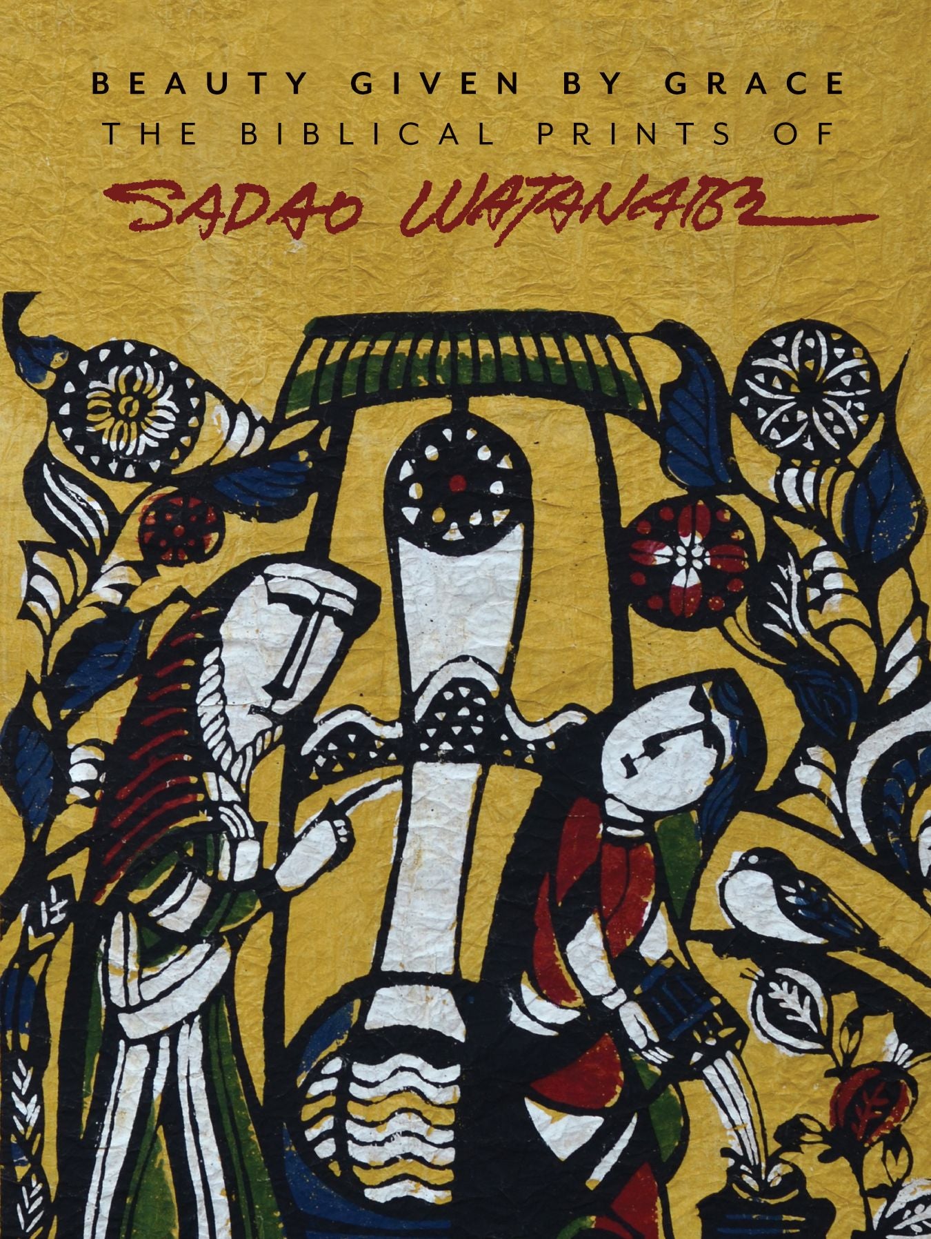 Beauty Given by Grace: The Bibical Prints of Sadao Watanabe