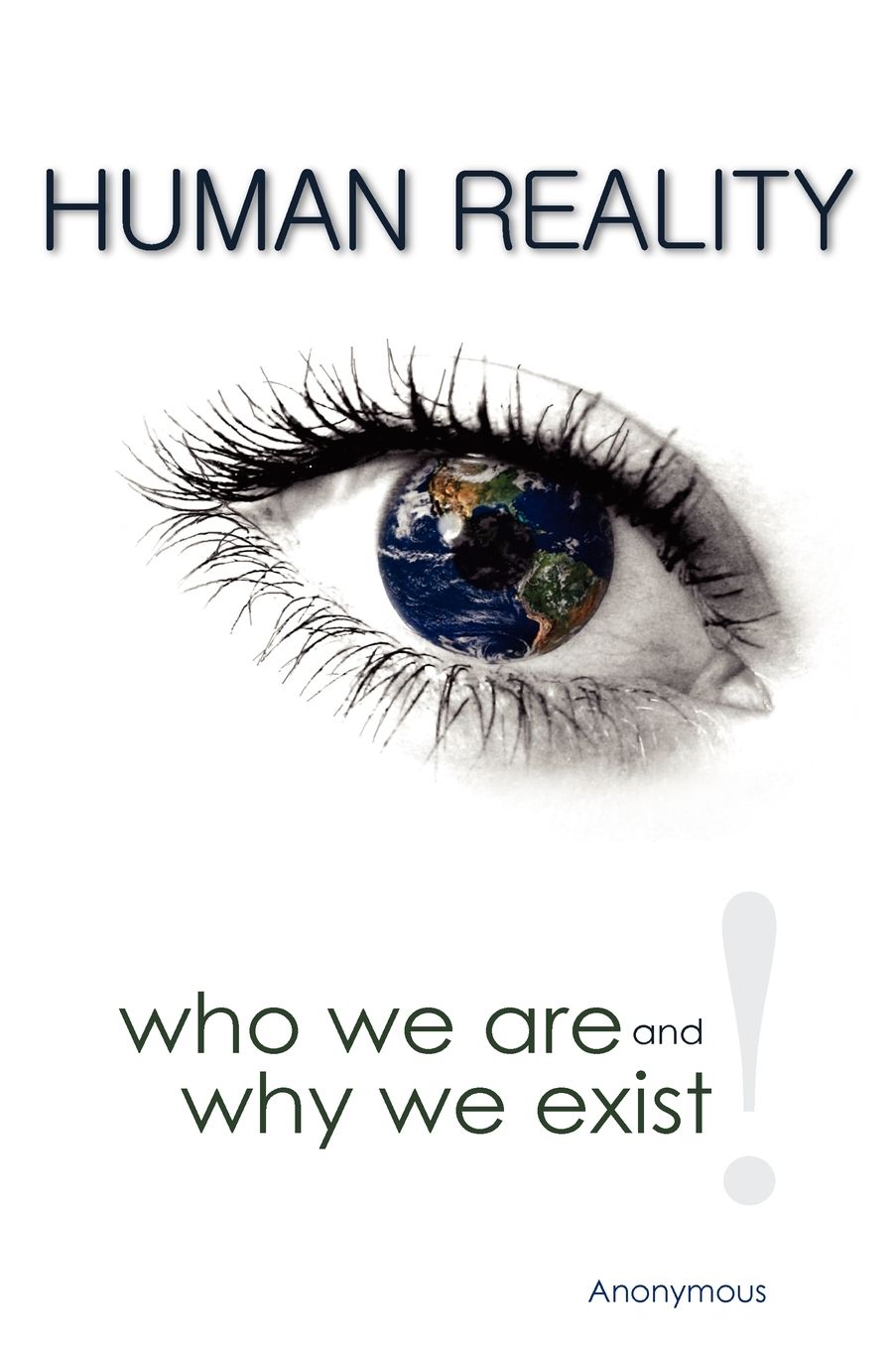 Human Reality--Who We Are And Why We Exist