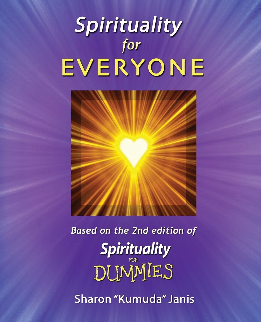 Spirituality For Everyone: Based on the 2nd Edition of SPIRITUALITY FOR DUMMIES