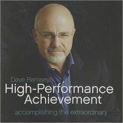 Dave Ramsey's High Performance Achievement: Accomplishing The Extraordinary