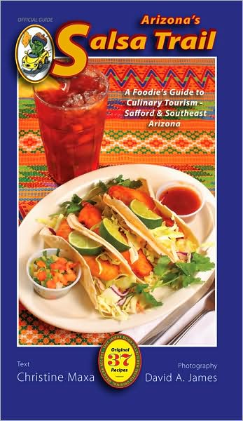 Arizona's Salsa Trail - Adventures in Culinary Tourism in Southeast Arizona