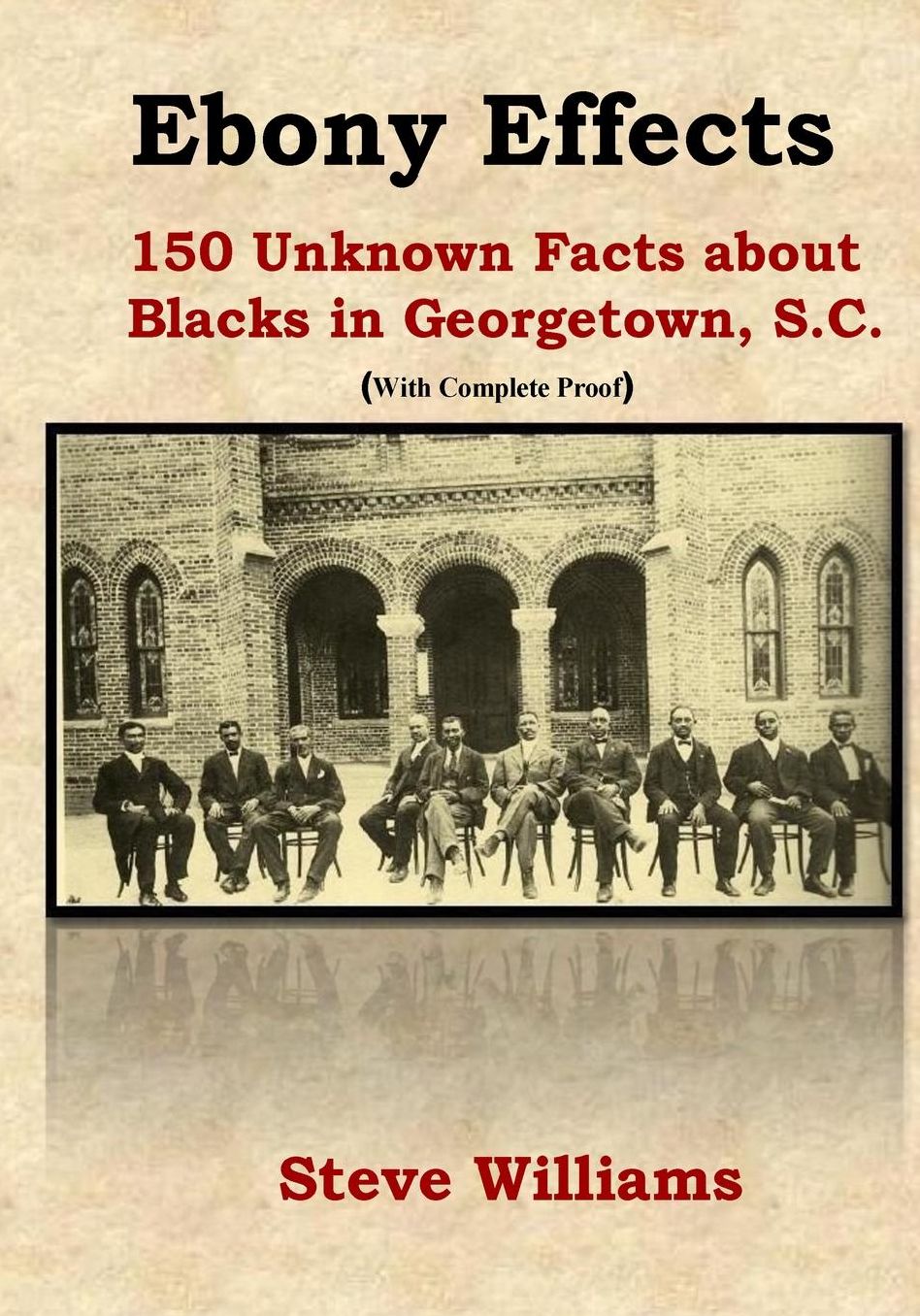 Ebony Effects: 150 Unknown Facts about Blacks in Georgetown, South Carolina