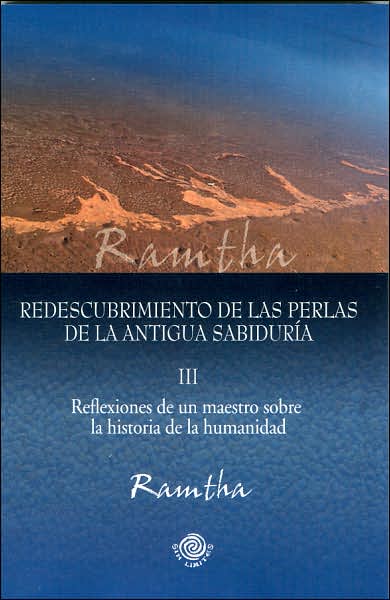 Redescrubrimiento de Las Perlas de la Sabiduria: Reflexiones de un Maestro Sobre la Historia de la Humanidad
