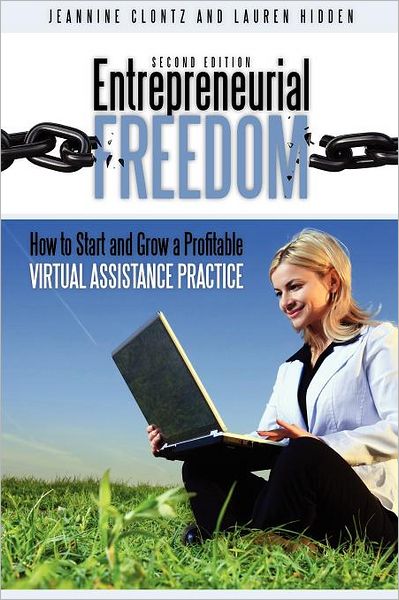 Entrepreneurial Freedom: How to Start and Grow A Profitable Virtual Assistance Practice