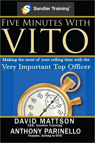 Five Minutes with VITO: Making the Most of Your Selling Time with the Very Important Top Officer