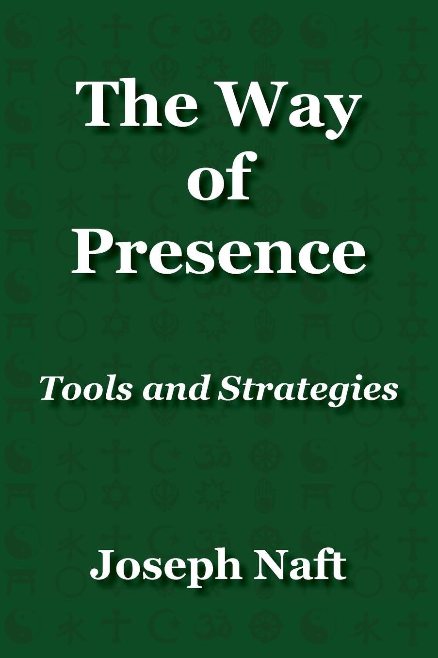 The Way of Presence: Tools and Strategies