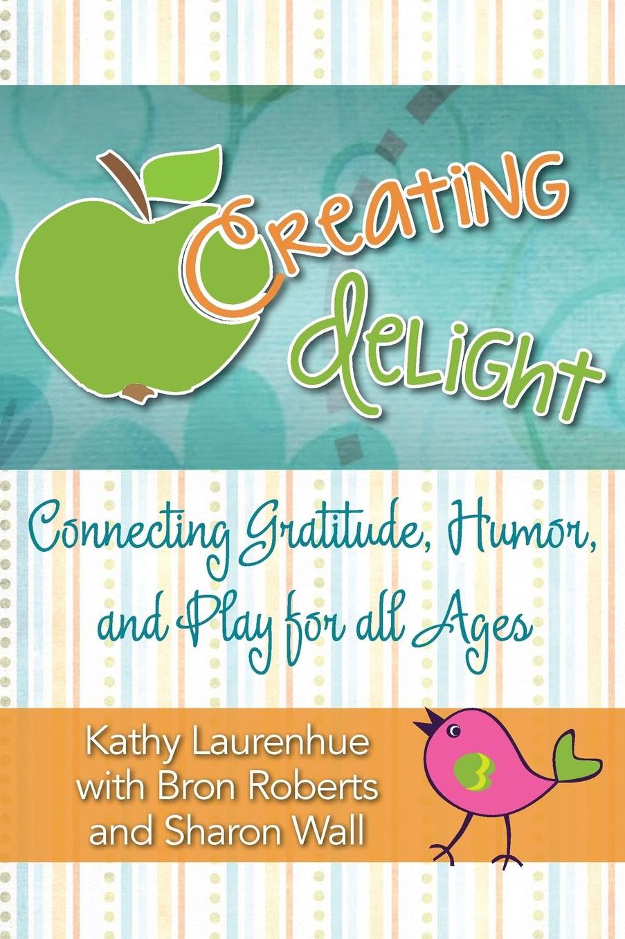 Creating Delight: Connecting Gratitude, Humor, and Play for All Ages