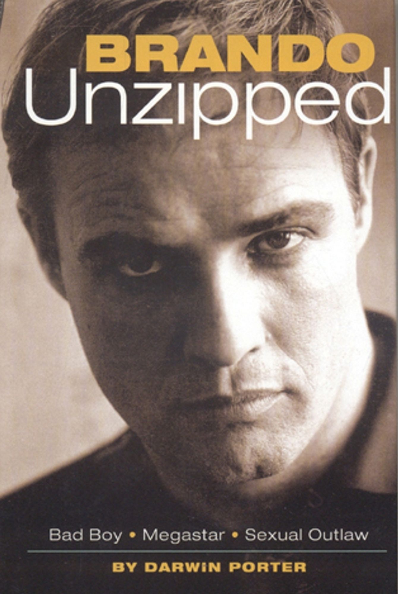 Brando Unzipped: Bad Boy, Megastar, Sexual Outlaw
