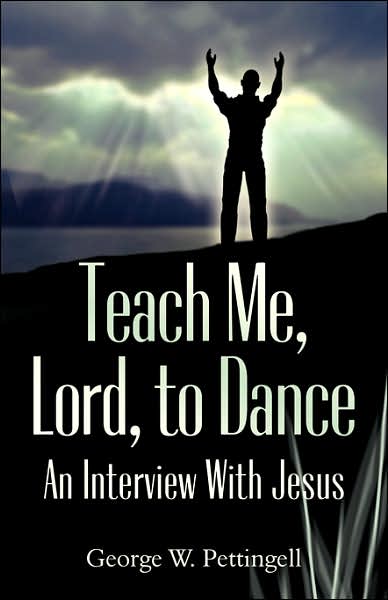 Teach Me, Lord, to Dance: An Interview with Jesus