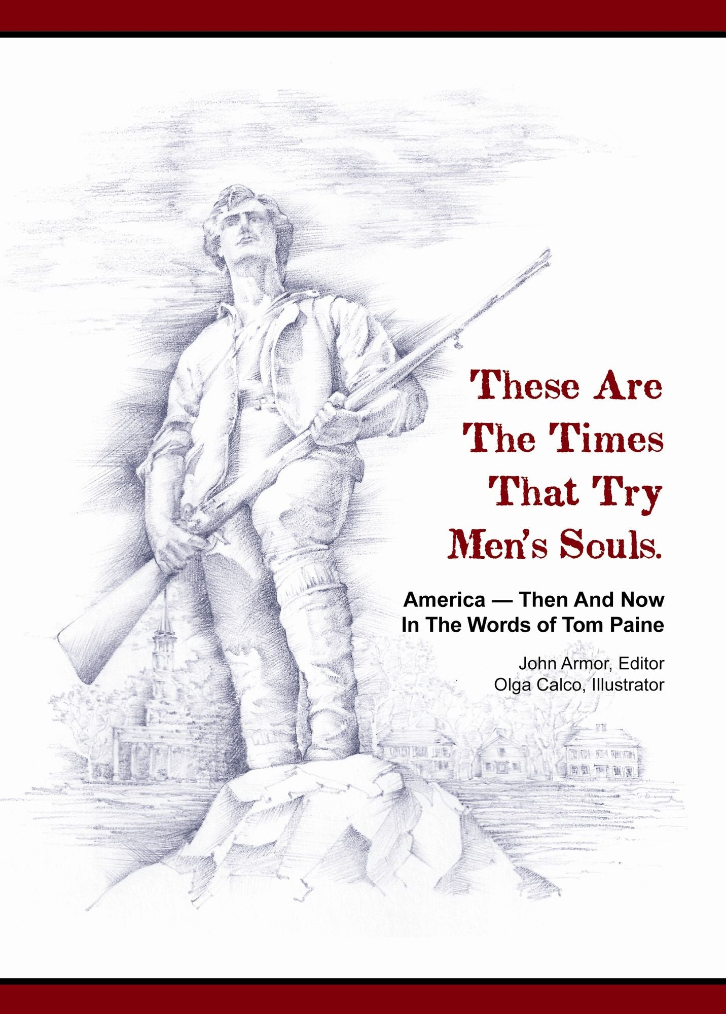 These Are The Times That Try Men's Souls: America--Then And Now In The Words Of Tom Paine