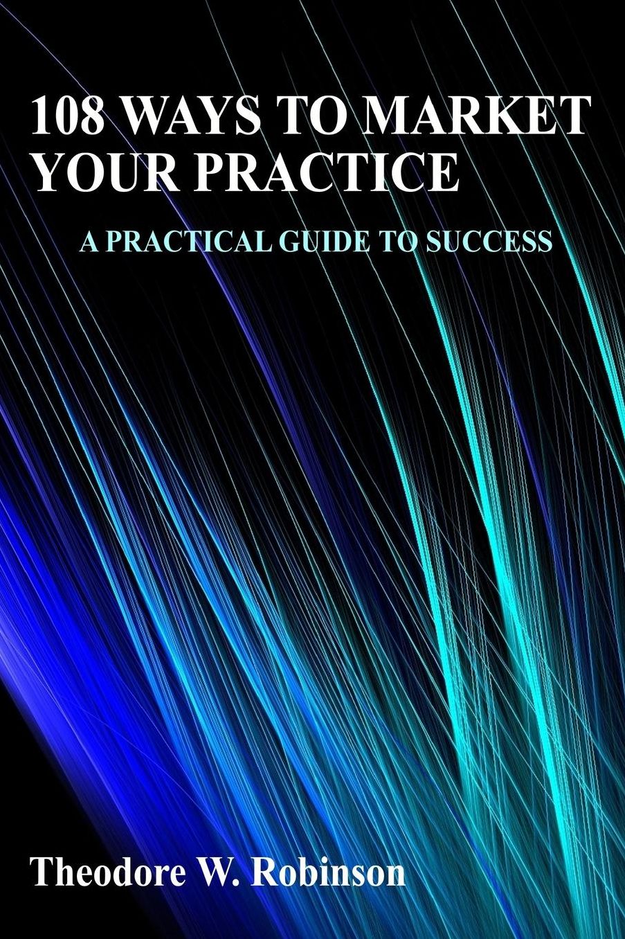 108 Ways to Market Your Practice