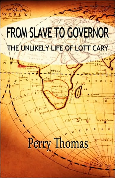 From Slave to Governor: the Unlikely Life of Lott Cary