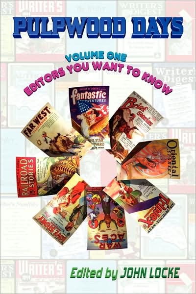 Pulpwood Days: Volume 1: Pulp Magazine Editors: Editors You Want to Know