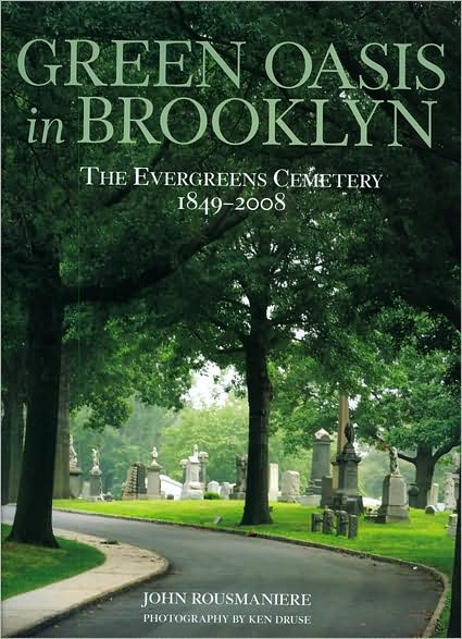 Green Oasis in Brooklyn: The Evergreen Cemetery 1849 - 2008