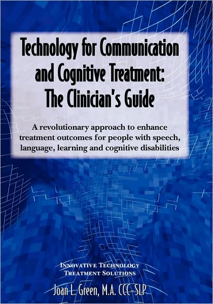 Technology for Communication and Cognitive Treatment: The Clinician's Guide