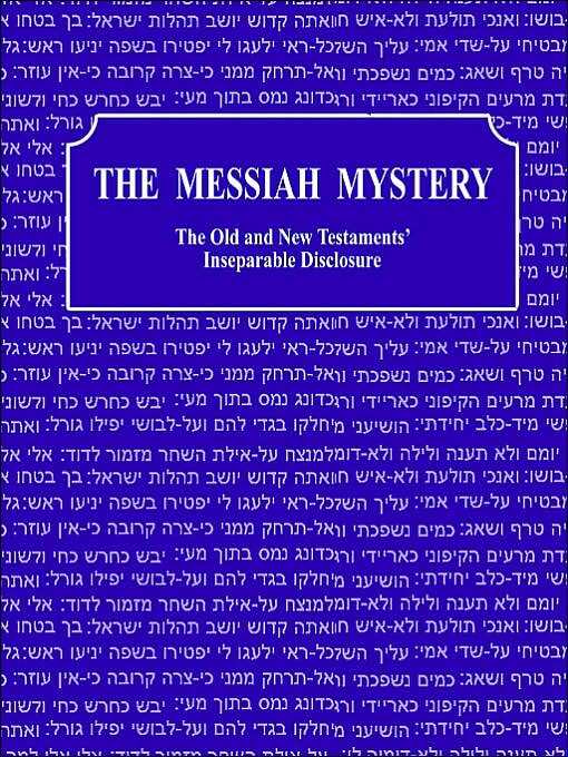 Messiah Mystery: The Old and New Testaments' Inseparable Disclosure