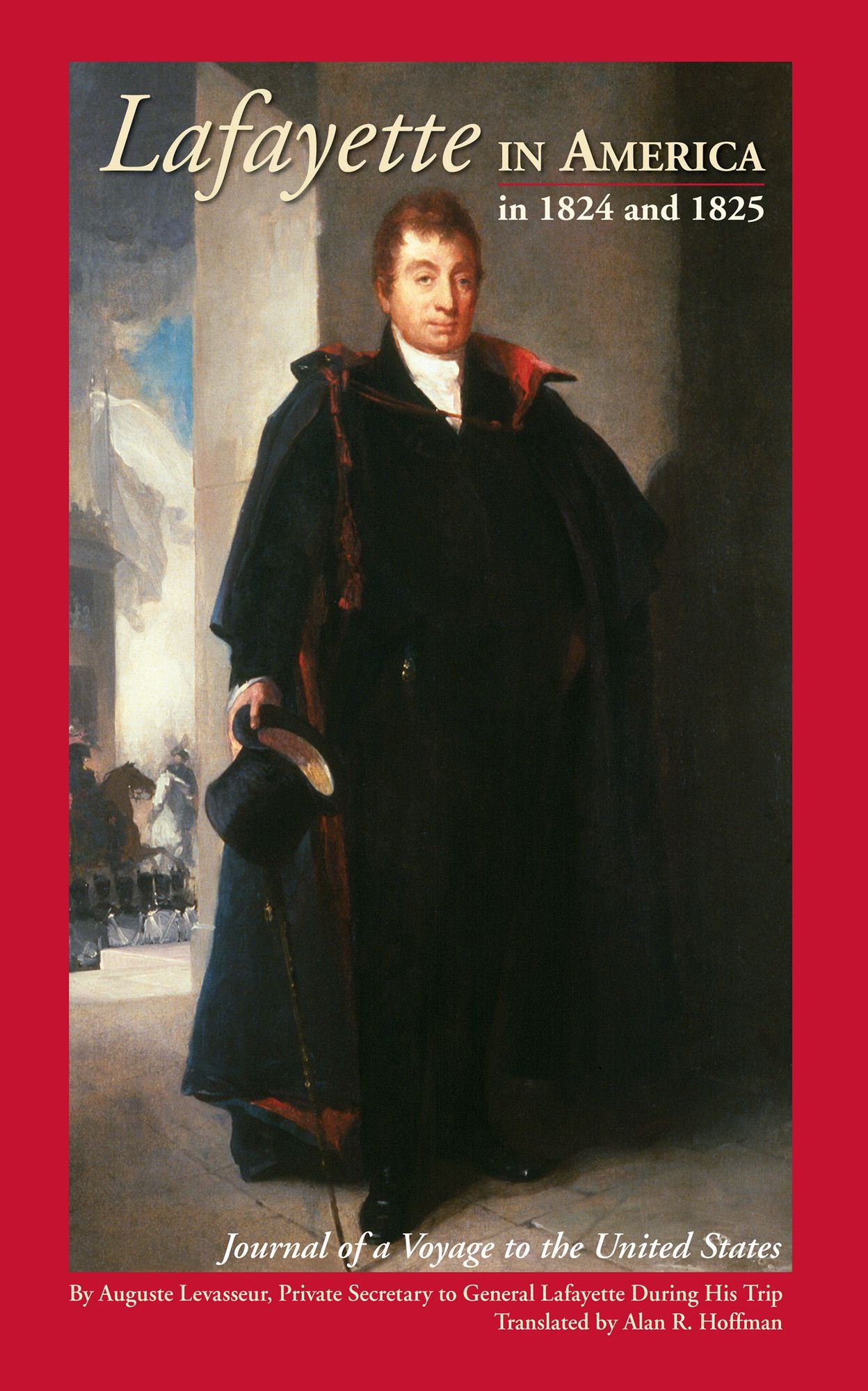 Lafayette in America in 1824 and 1825: Journal of a Voyage to the United States