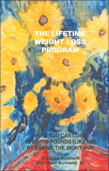 The Lifetime Weight Loss Program: How You Can Lose over 100 Pounds (Like Me) by Eating the Right Way