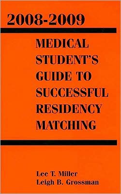 Medical Students Guide to Successful Residency Matching 2008-2009