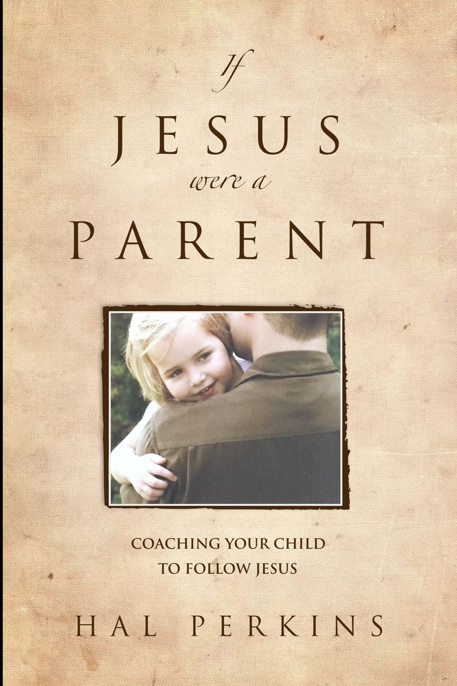 If Jesus Were a Parent
