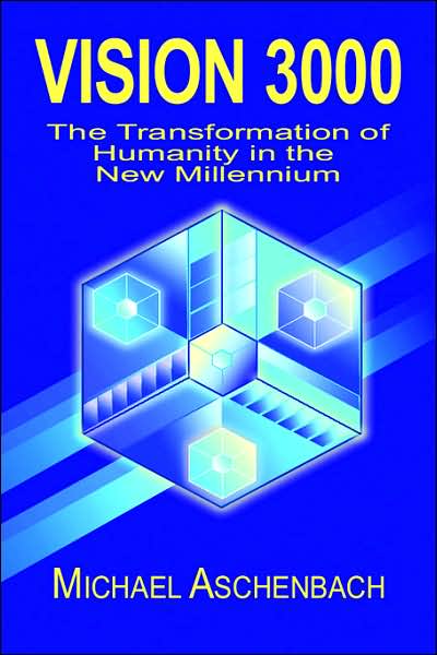 Vision 3000: The Transformation of Humanity in the New Millenium