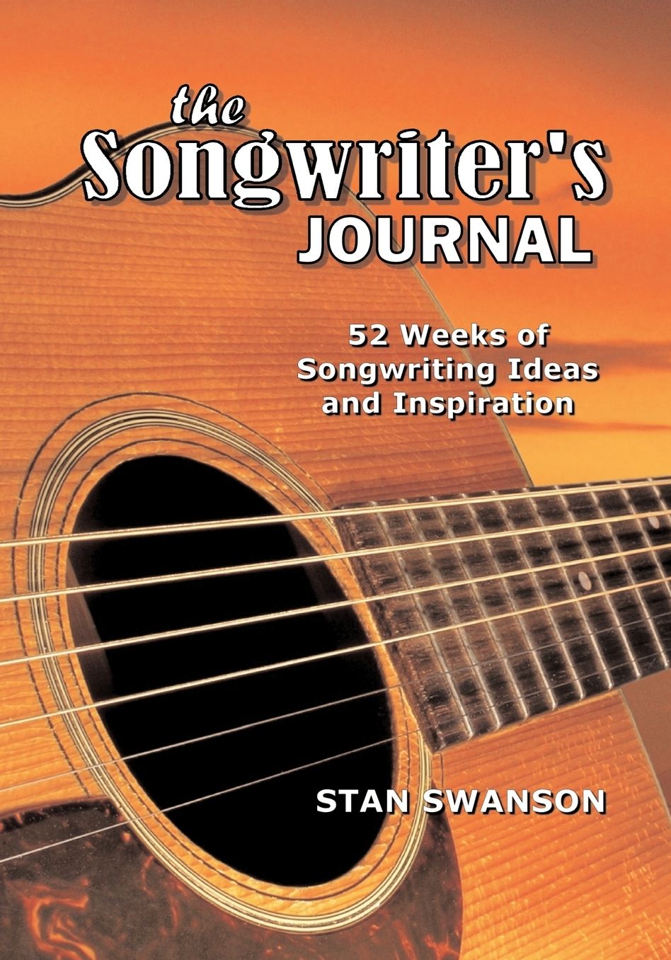 The Songwriter's Journal: 52 Weeks of Songwriting Ideas and Inspiration