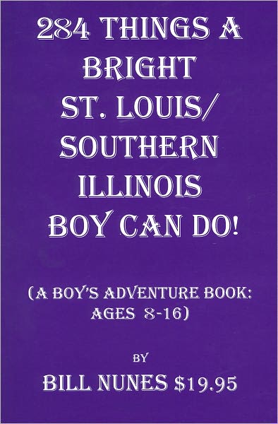 284 Things a Bright St. Louis/Southern Illinois Boy Can Do