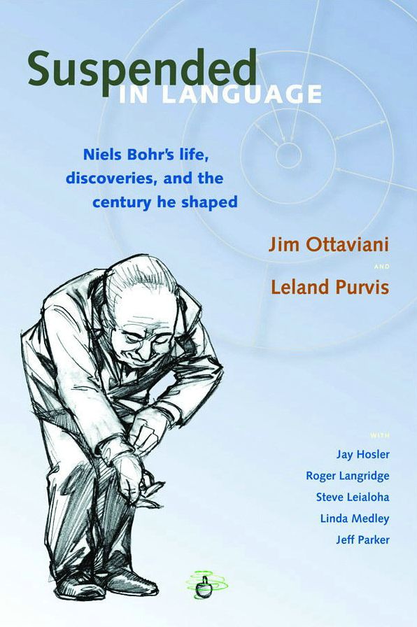 Suspended in Language: Niels Bohr's Life, Discoveries, and the Century He Shaped