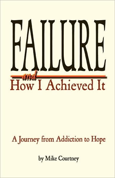 Failure and How I Achieved It: A journey from addiction to Hope