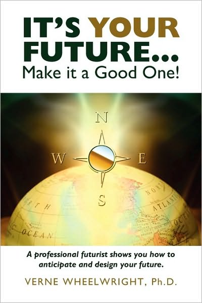 It's Your Future...Make It A Good One!