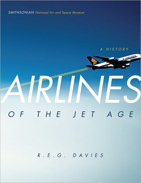 Airlines of the Jet Age: A History