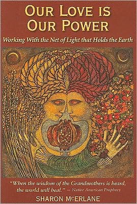 Our Love Is Our Power: Working with the Net of Light That Holds the Earth