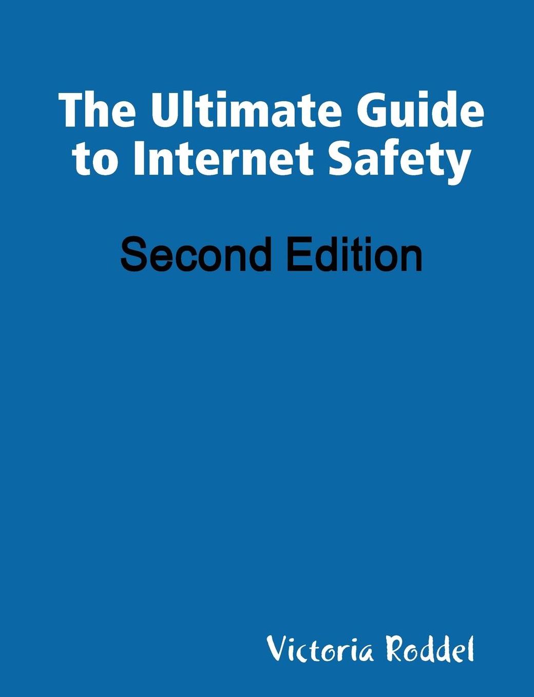 The Ultimate Guide To Internet Safety Second Edition